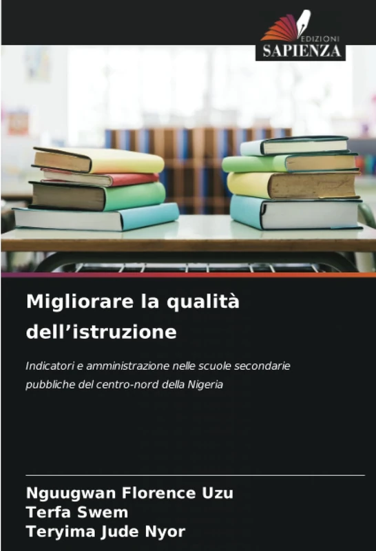 Migliorare la qualità dell’istruzione: Indicatori e amministrazione nelle scuole secondarie pubbliche del centro-nord della Nigeria