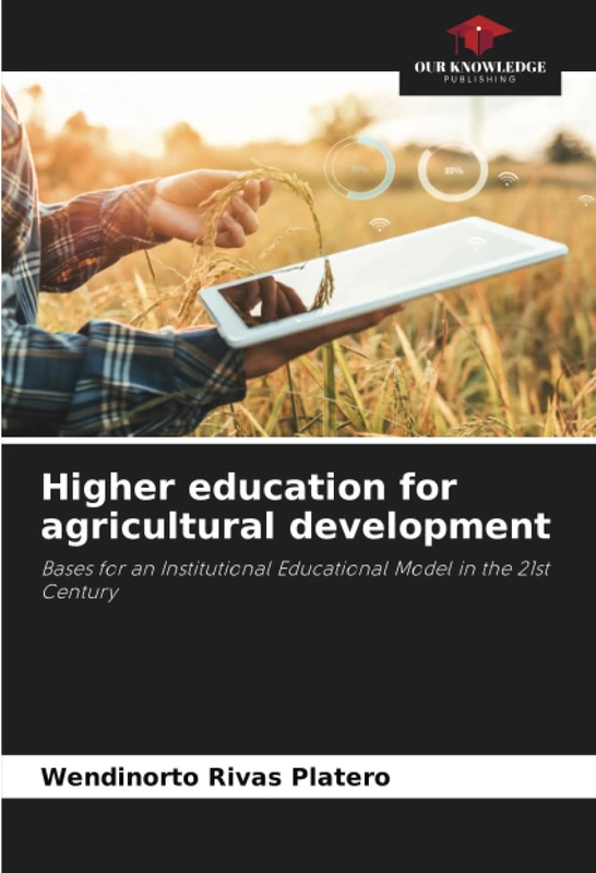 Higher education for agricultural development: Bases for an Institutional Educational Model in the 21st Century