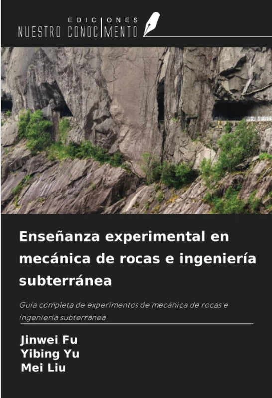 Enseñanza experimental en mecánica de rocas e ingeniería subterránea: Guía completa de experimentos de mecánica de rocas e ingeniería subterránea