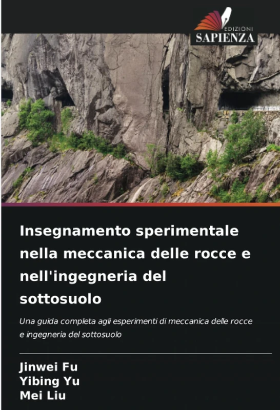 Insegnamento sperimentale nella meccanica delle rocce e nell'ingegneria del sottosuolo: Una guida completa agli esperimenti di meccanica delle rocce e ingegneria del sottosuolo