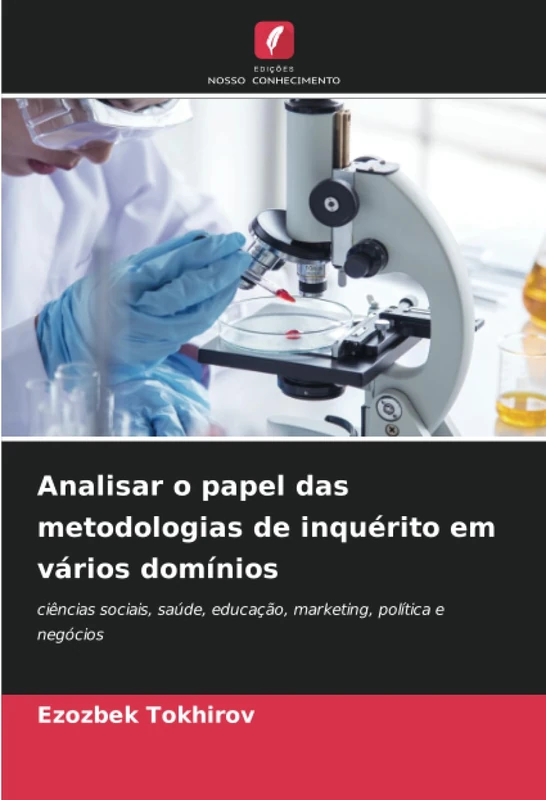 Analisar o papel das metodologias de inquérito em vários domínios: ciências sociais, saúde, educação, marketing, política e negócios