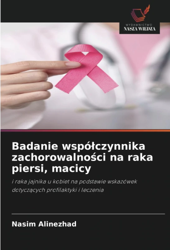 Badanie współczynnika zachorowalności na raka piersi, macicy: i raka jajnika u kobiet na podstawie wskazówek dotyczących profilaktyki i leczenia