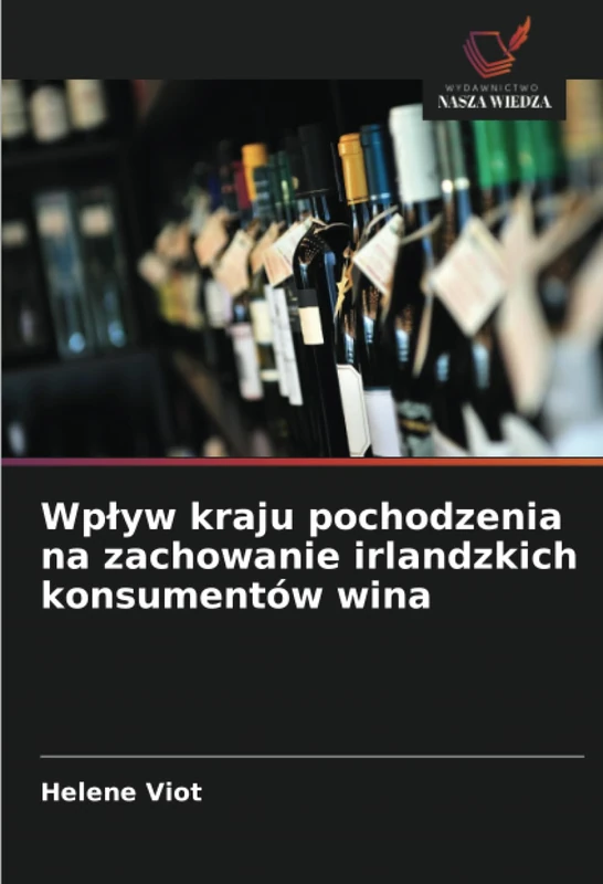 Wpływ kraju pochodzenia na zachowanie irlandzkich konsumentów wina