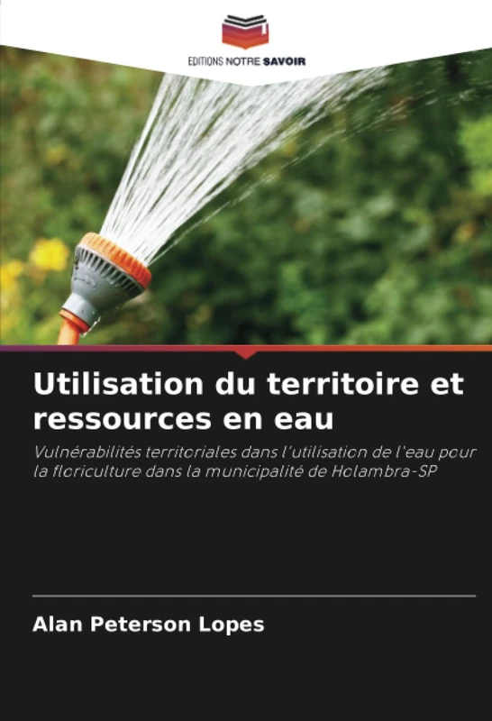 Utilisation du territoire et ressources en eau: Vulnérabilités territoriales dans l'utilisation de l'eau pour la floriculture dans la municipalité de Holambra-SP