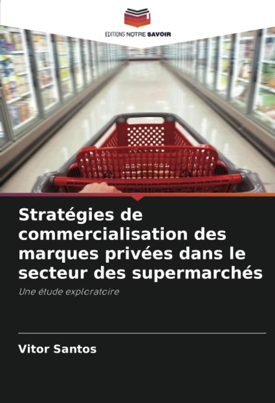 Stratégies de commercialisation des marques privées dans le secteur des supermarchés: Une étude exploratoire