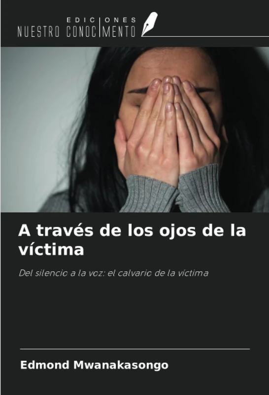 A través de los ojos de la víctima: Del silencio a la voz: el calvario de la víctima