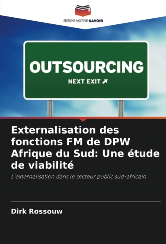 Externalisation des fonctions FM de DPW Afrique du Sud: Une étude de viabilité: L'externalisation dans le secteur public sud-africain