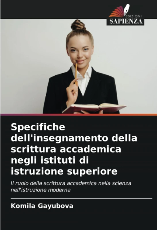Specifiche dell'insegnamento della scrittura accademica negli istituti di istruzione superiore: Il ruolo della scrittura accademica nella scienza nell'istruzione moderna