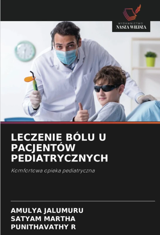 LECZENIE BÓLU U PACJENTÓW PEDIATRYCZNYCH: Komfortowa opieka pediatryczna
