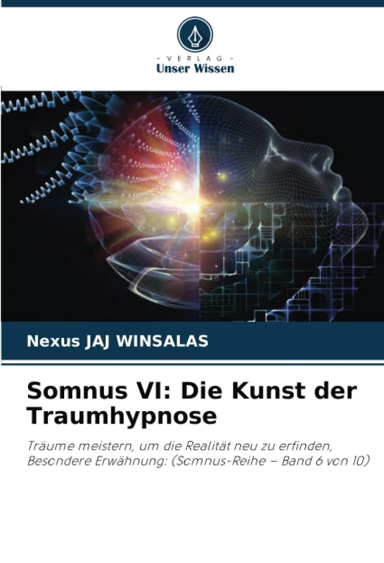 Somnus VI: Die Kunst der Traumhypnose: Träume meistern, um die Realität neu zu erfinden, Besondere Erwähnung: (Somnus-Reihe – Band 6 von 10)
