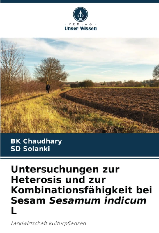 Untersuchungen zur Heterosis und zur Kombinationsfähigkeit bei Sesam Sesamum indicum L: Landwirtschaft Kulturpflanzen