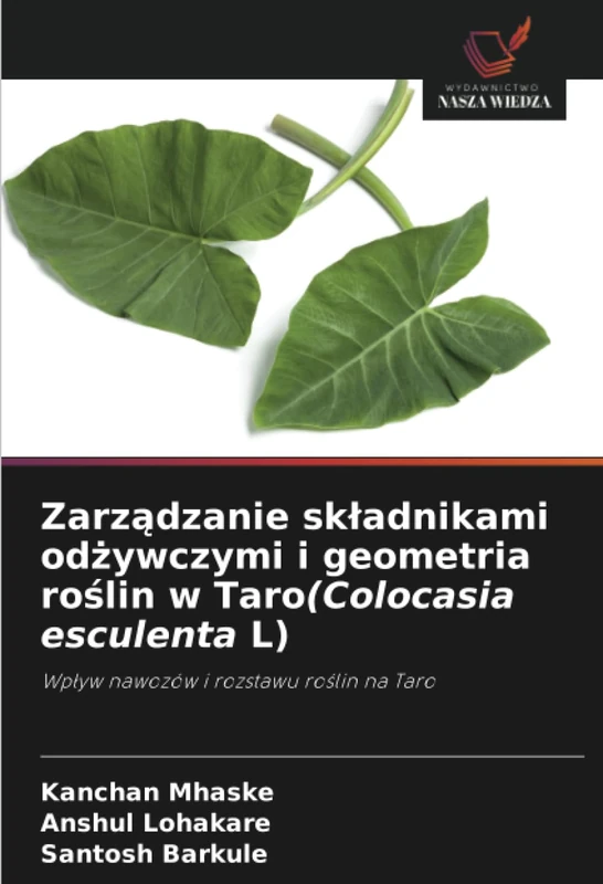 Zarządzanie składnikami odżywczymi i geometria roślin w Taro(Colocasia esculenta L): Wpływ nawozów i rozstawu roślin na Taro