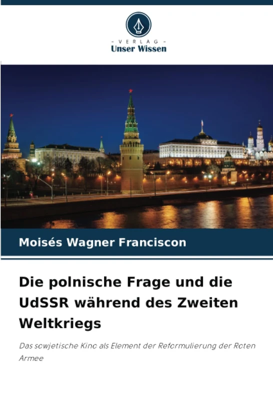 Die polnische Frage und die UdSSR während des Zweiten Weltkriegs: Das sowjetische Kino als Element der Reformulierung der Roten Armee