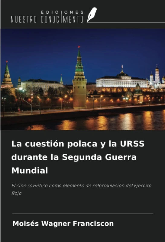 La cuestión polaca y la URSS durante la Segunda Guerra Mundial: El cine soviético como elemento de reformulación del Ejército Rojo