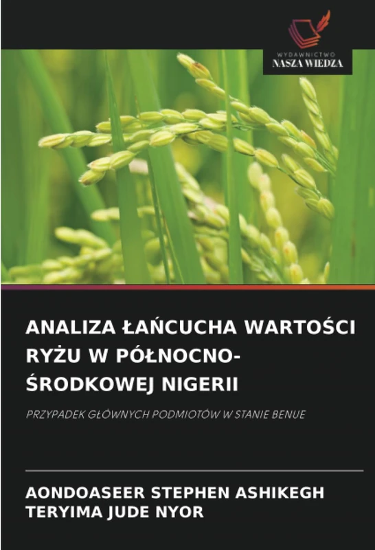 ANALIZA ŁAŃCUCHA WARTOŚCI RYŻU W PÓŁNOCNO-ŚRODKOWEJ NIGERII: PRZYPADEK GŁÓWNYCH PODMIOTÓW W STANIE BENUE