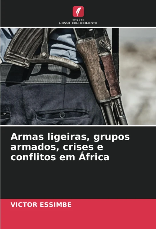Armas ligeiras, grupos armados, crises e conflitos em África