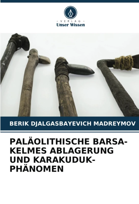 PALÄOLITHISCHE BARSА-KELMES ABLAGERUNG UND KARAKUDUK-PHÄNOMEN - Image 1