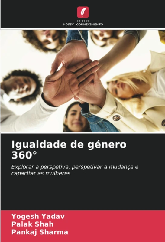 Igualdade de género 360°: Explorar a perspetiva, perspetivar a mudança e capacitar as mulheres