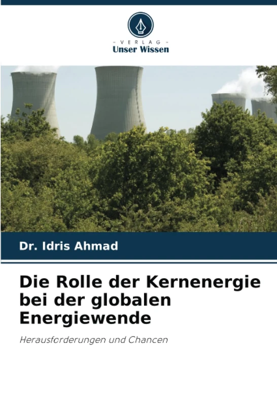 Die Rolle der Kernenergie bei der globalen Energiewende: Herausforderungen und Chancen