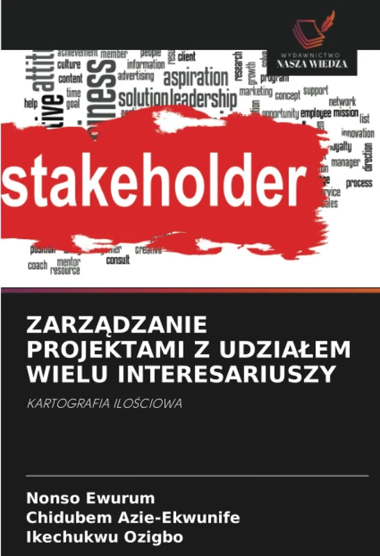 ZARZĄDZANIE PROJEKTAMI Z UDZIAŁEM WIELU INTERESARIUSZY: KARTOGRAFIA ILOŚCIOWA