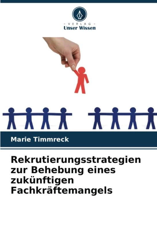 Rekrutierungsstrategien zur Behebung eines zukünftigen Fachkräftemangels