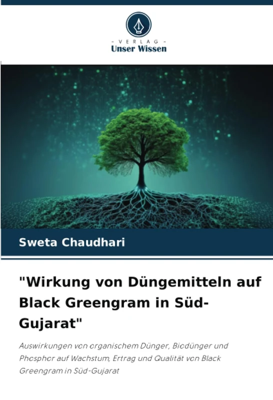 "Wirkung von Düngemitteln auf Black Greengram in Süd-Gujarat": Auswirkungen von organischem Dünger, Biodünger und Phosphor auf Wachstum, Ertrag und Qualität von Black Greengram in Süd-Gujarat