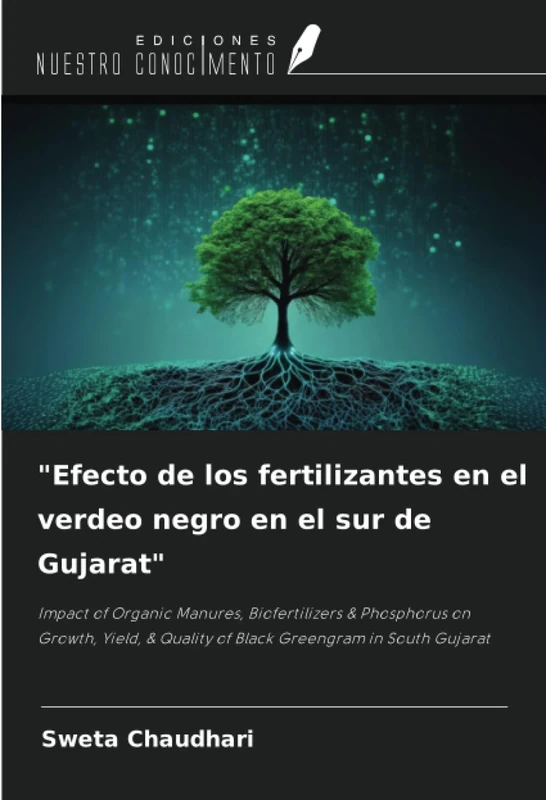 "Efecto de los fertilizantes en el verdeo negro en el sur de Gujarat": Impact of Organic Manures, Biofertilizers & Phosphorus on Growth, Yield, & Quality of Black Greengram in South Gujarat
