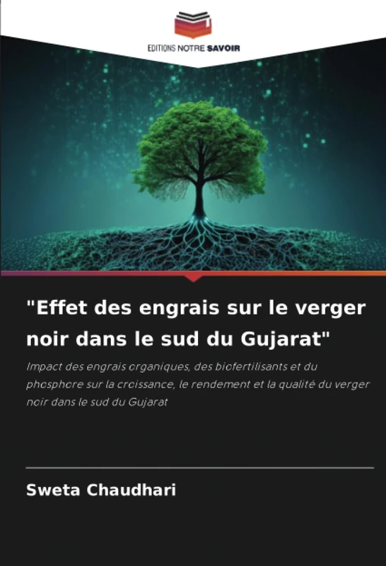 "Effet des engrais sur le verger noir dans le sud du Gujarat": Impact des engrais organiques, des biofertilisants et du phosphore sur la croissance, ... qualité du verger noir dans le sud du Gujarat