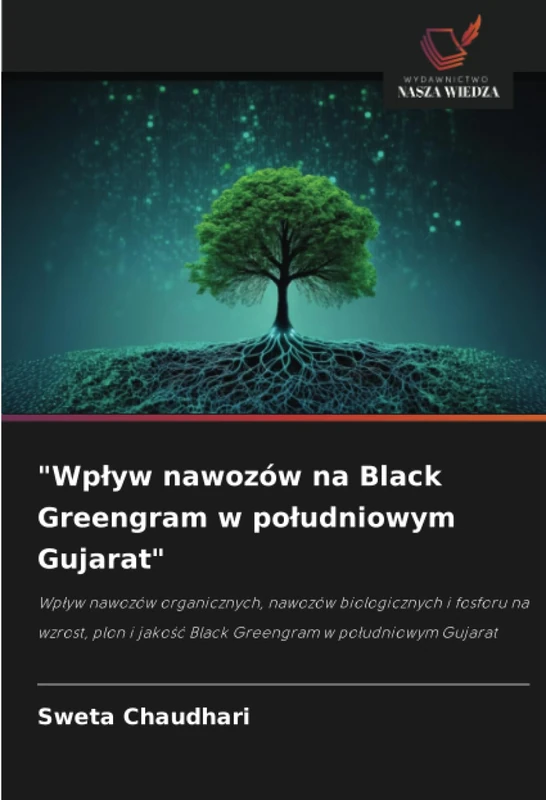 "Wpływ nawozów na Black Greengram w południowym Gujarat": Wpływ nawozów organicznych, nawozów biologicznych i fosforu na wzrost, plon i jakość Black Greengram w południowym Gujarat