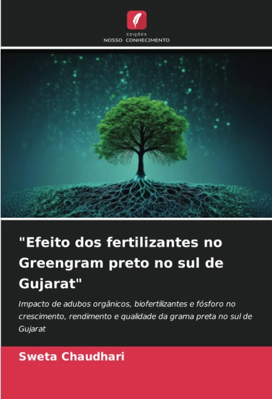 "Efeito dos fertilizantes no Greengram preto no sul de Gujarat": Impacto de adubos orgânicos, biofertilizantes e fósforo no crescimento, rendimento e qualidade da grama preta no sul de Gujarat