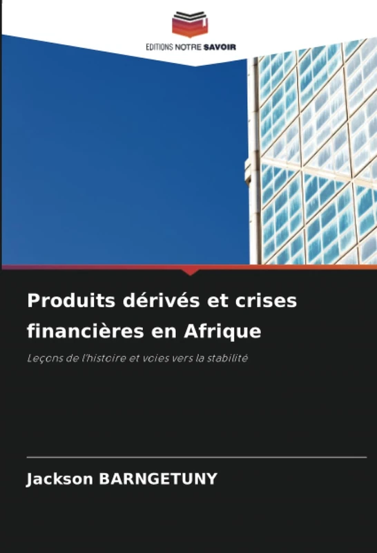Produits dérivés et crises financières en Afrique: Leçons de l'histoire et voies vers la stabilité