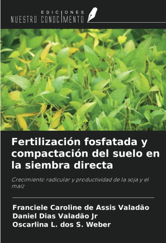 Fertilización fosfatada y compactación del suelo en la siembra directa: Crecimiento radicular y productividad de la soja y el maíz