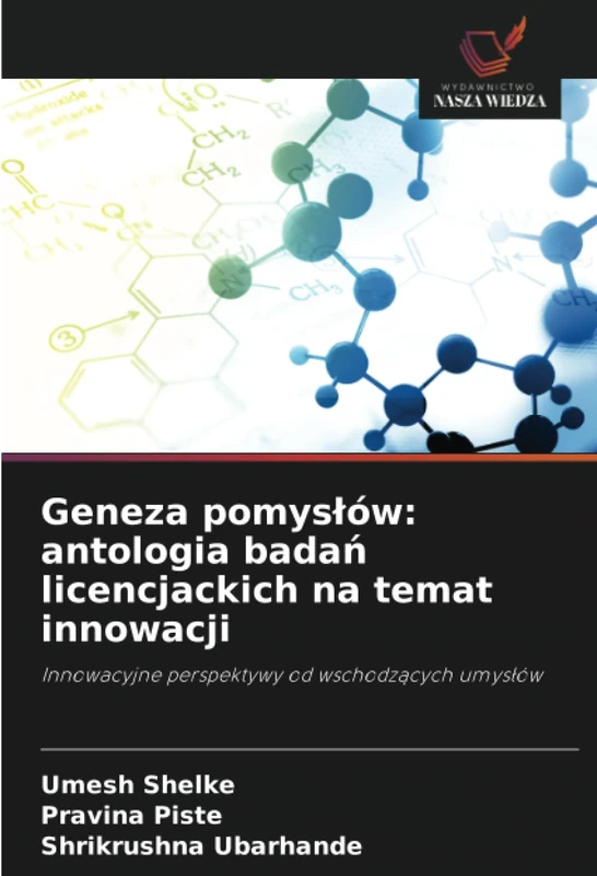 Geneza pomysłów: antologia badań licencjackich na temat innowacji: Innowacyjne perspektywy od wschodzących umysłów