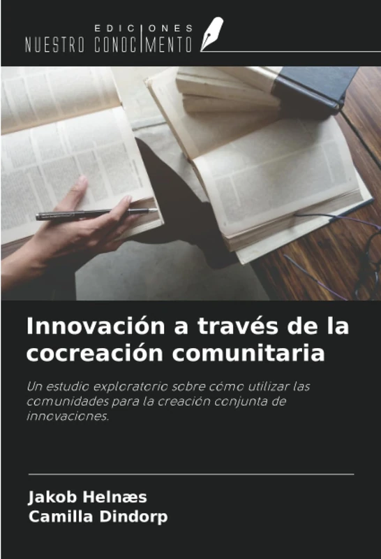 Innovación a través de la cocreación comunitaria: Un estudio exploratorio sobre cómo utilizar las comunidades para la creación conjunta de innovaciones.