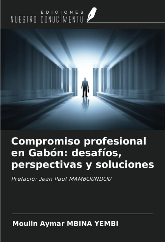 Compromiso profesional en Gabón: desafíos, perspectivas y soluciones: Prefacio: Jean Paul MAMBOUNDOU