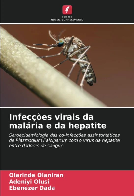 Infecções virais da malária e da hepatite: Seroepidemiologia das co-infecções assintomáticas de Plasmodium Falciparum com o vírus da hepatite entre dadores de sangue
