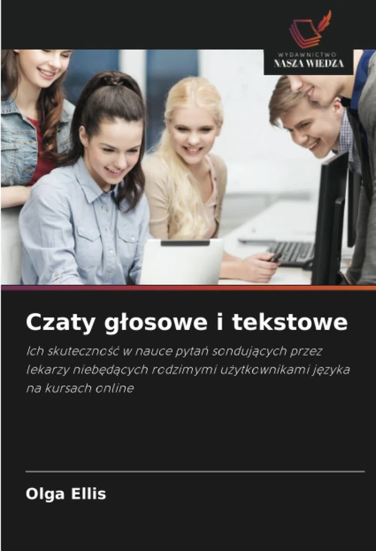 Czaty głosowe i tekstowe: Ich skuteczność w nauce pytań sondujących przez lekarzy niebędących rodzimymi użytkownikami języka na kursach online: Ich ... u¿ytkownikami j¿zyka na kursach online - Image 1