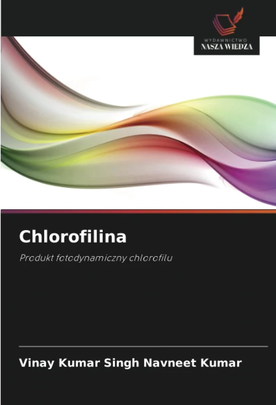Chlorofilina: Produkt fotodynamiczny chlorofilu