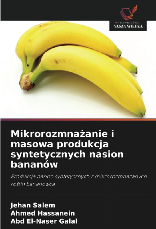 Mikrorozmnażanie i masowa produkcja syntetycznych nasion bananów: Produkcja nasion syntetycznych z mikrorozmnażanych roślin bananowca