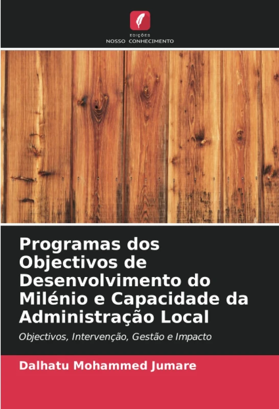 Programas dos Objectivos de Desenvolvimento do Milénio e Capacidade da Administração Local: Objectivos, Intervenção, Gestão e Impacto