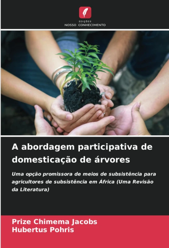 A abordagem participativa de domesticação de árvores: Uma opção promissora de meios de subsistência para agricultores de subsistência em África (Uma Revisão da Literatura)