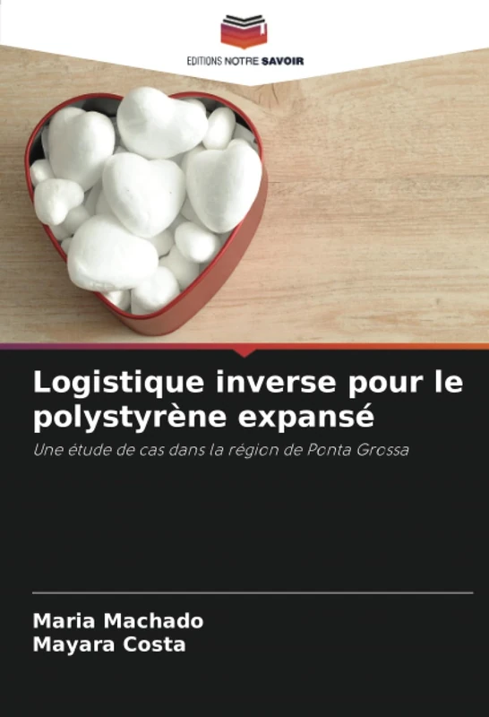 Logistique inverse pour le polystyrène expansé: Une étude de cas dans la région de Ponta Grossa