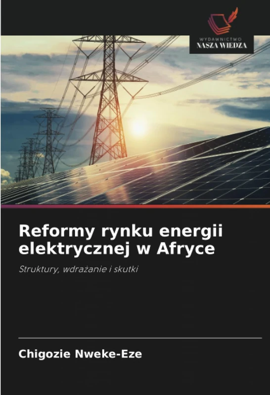 Reformy rynku energii elektrycznej w Afryce: Struktury, wdrażanie i skutki - Image 1