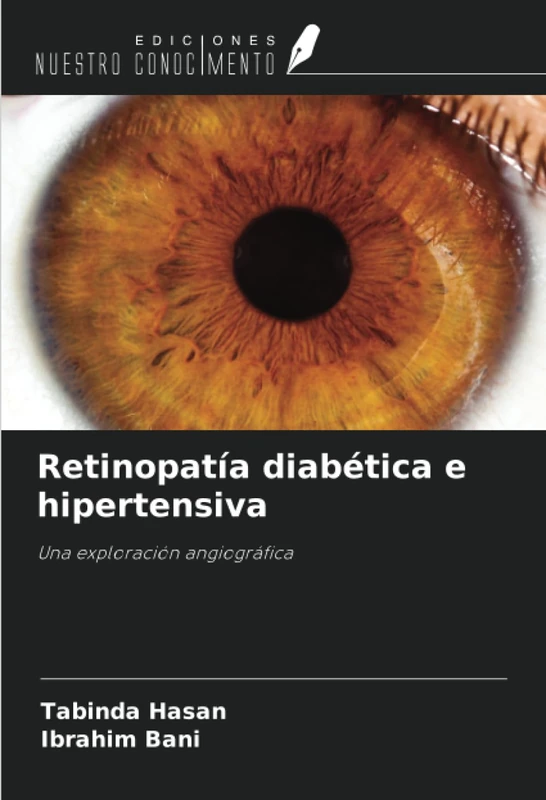Retinopatía diabética e hipertensiva: Una exploración angiográfica
