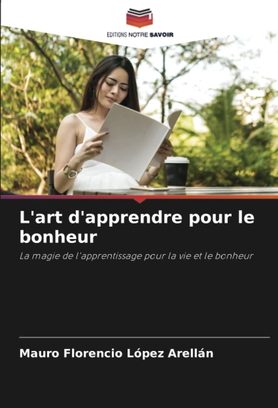 L'art d'apprendre pour le bonheur: La magie de l'apprentissage pour la vie et le bonheur