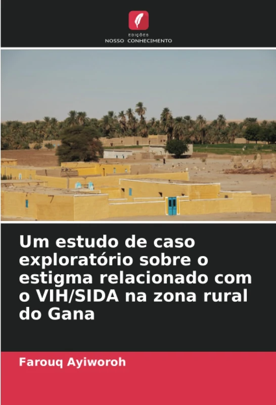 Um estudo de caso exploratório sobre o estigma relacionado com o VIH/SIDA na zona rural do Gana