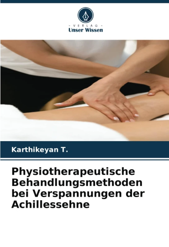 Physiotherapeutische Behandlungsmethoden bei Verspannungen der Achillessehne
