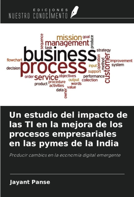 Un estudio del impacto de las TI en la mejora de los procesos empresariales en las pymes de la India: Producir cambios en la economía digital emergente