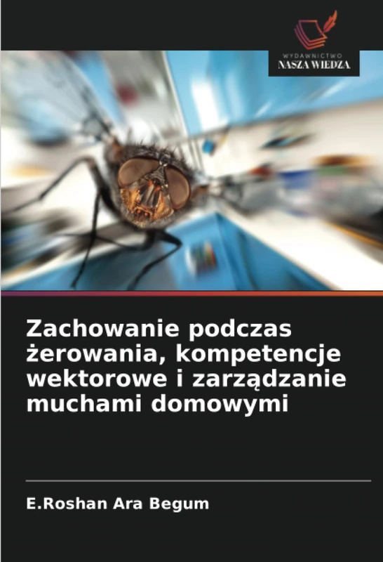 Zachowanie podczas żerowania, kompetencje wektorowe i zarządzanie muchami domowymi