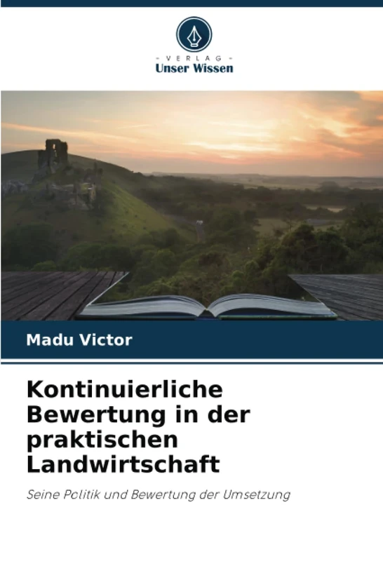 Kontinuierliche Bewertung in der praktischen Landwirtschaft: Seine Politik und Bewertung der Umsetzung